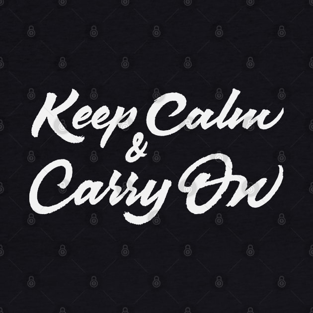 Keep Calm And Carry On by ZagachLetters